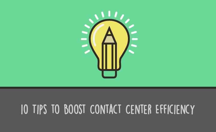 10 Tips to Boost Contact Center Operational Efficiency