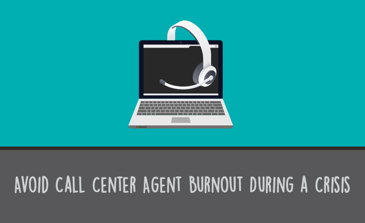 8 Ways to Avoid Call Center Agent Burnout Intensified During a Crisis