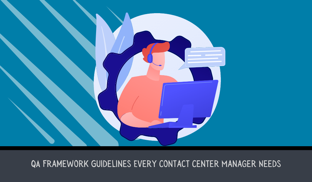 QA Framework Guidelines Every Contact Center Manager Needs | US Scorebuddy QA
