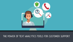 The Power of Text Analytics Tools for Customer Support | US Scorebuddy QA