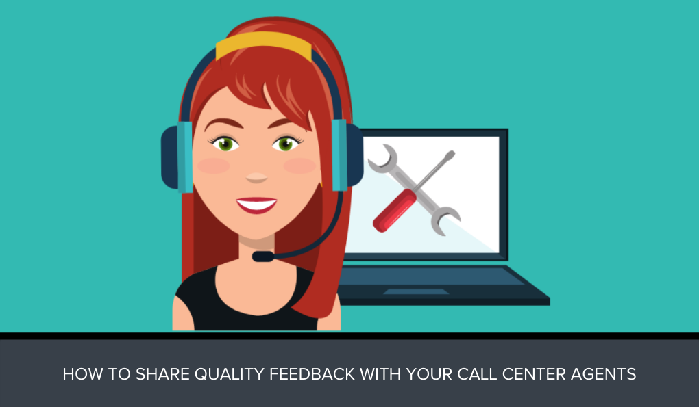 How to Share Quality Feedback with Your Call Center Agents