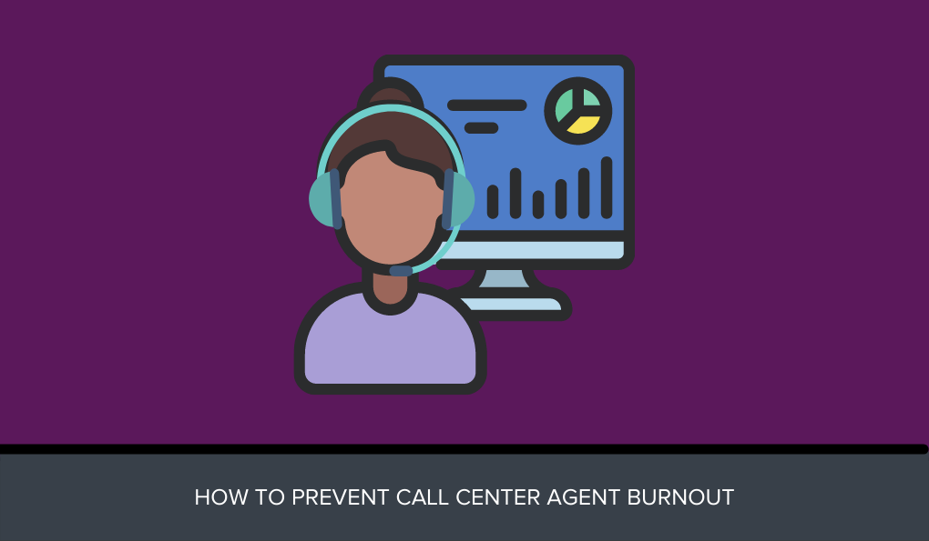 How to Prevent Call Center Agent Burnout